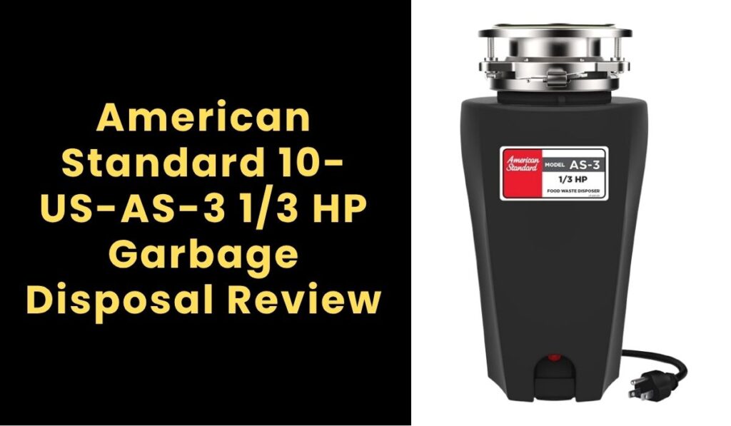 American Standard 10-US-AS-3 1/3 HP Garbage Disposal Review