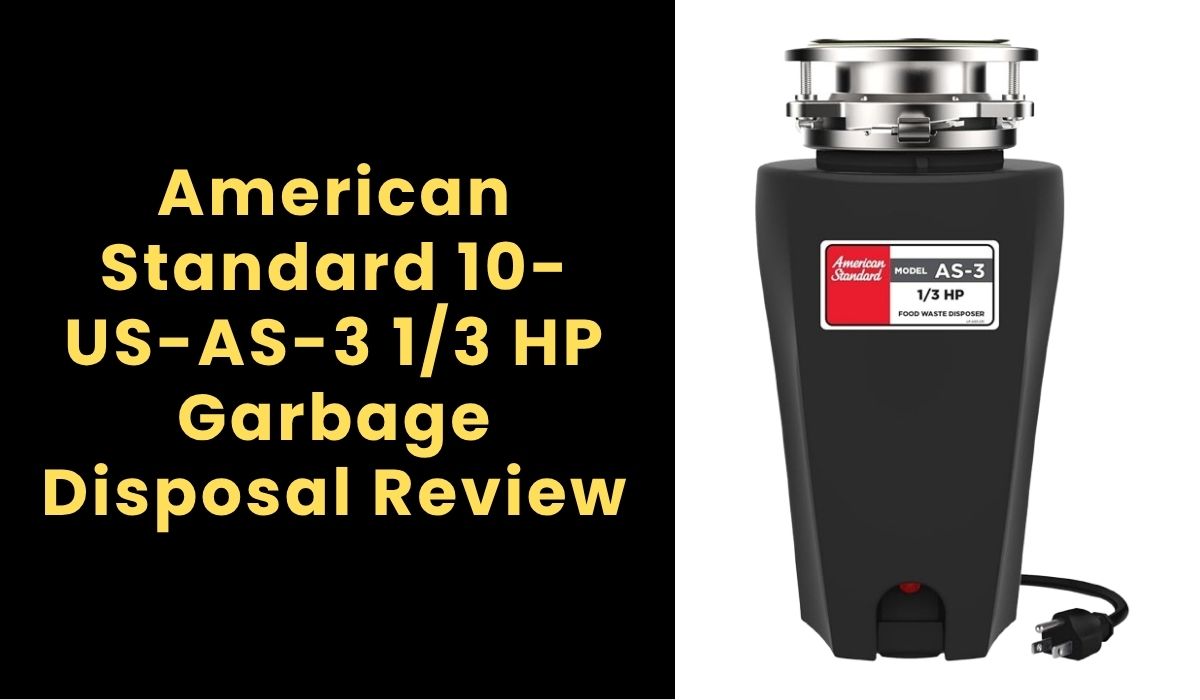 American Standard 10-US-AS-3 1/3 HP Garbage Disposal Review