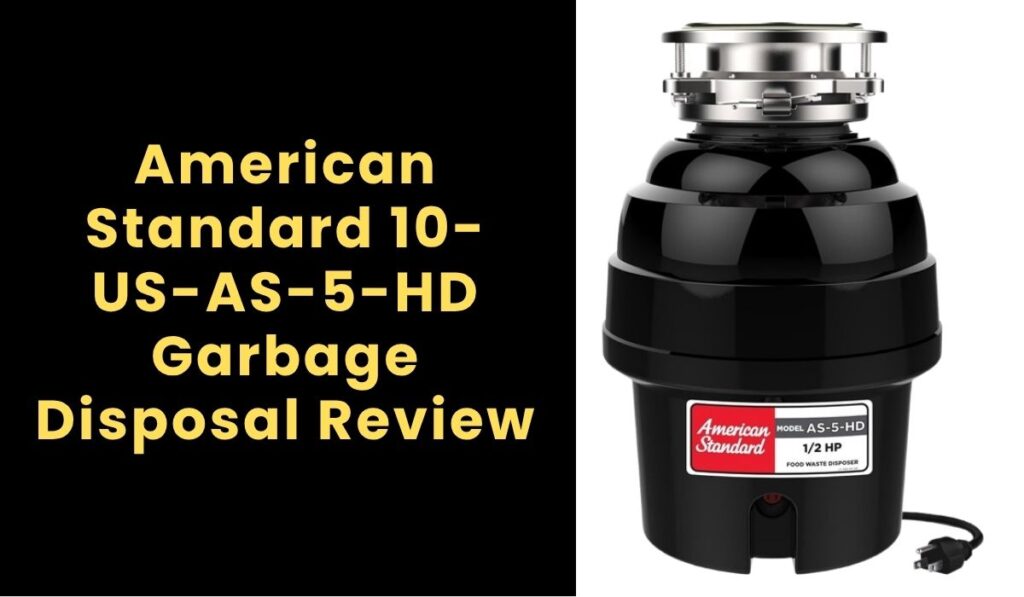 American Standard 10-US-AS-5-HD Garbage Disposal Review