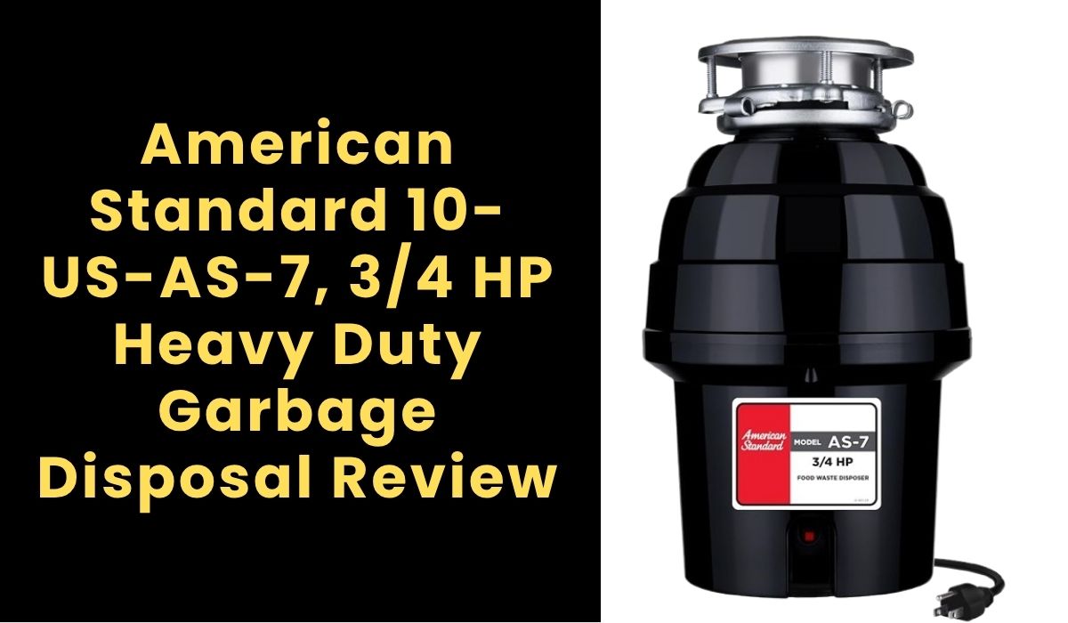 American Standard 10-US-AS-7, 3/4 HP Heavy Duty Garbage Disposal Review