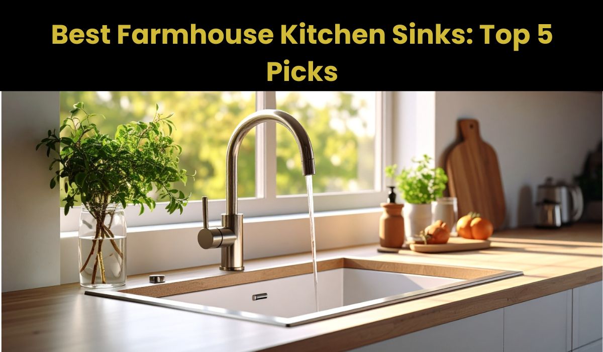 Best Farmhouse Kitchen Sinks: Top 5 Picks