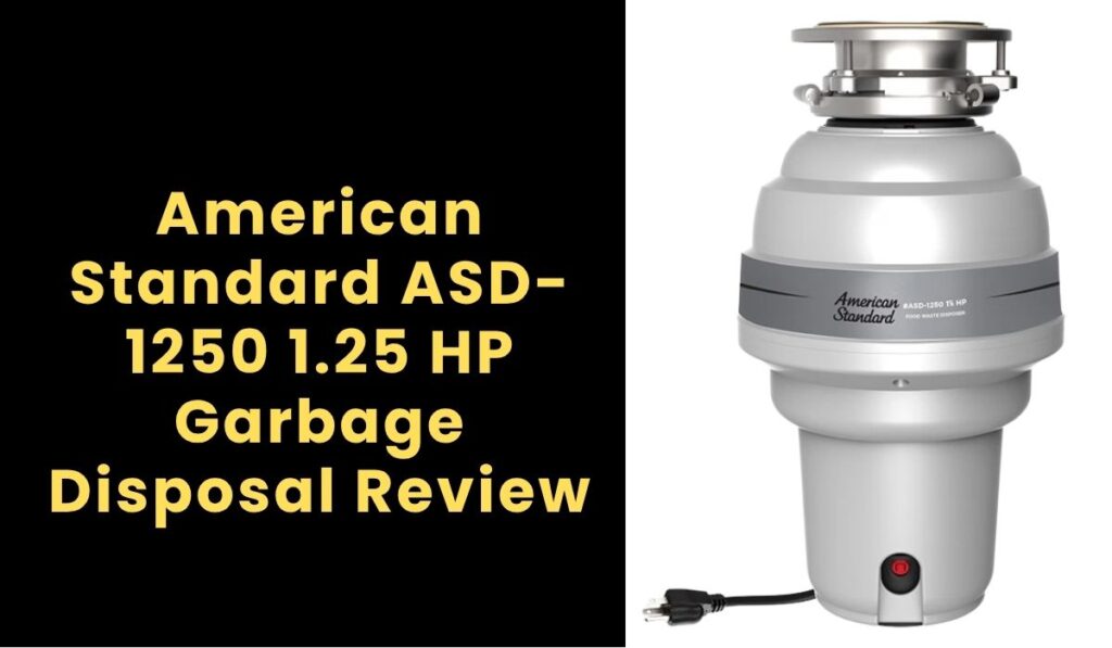 American Standard ASD-1250 1.25 HP Garbage Disposal Review
