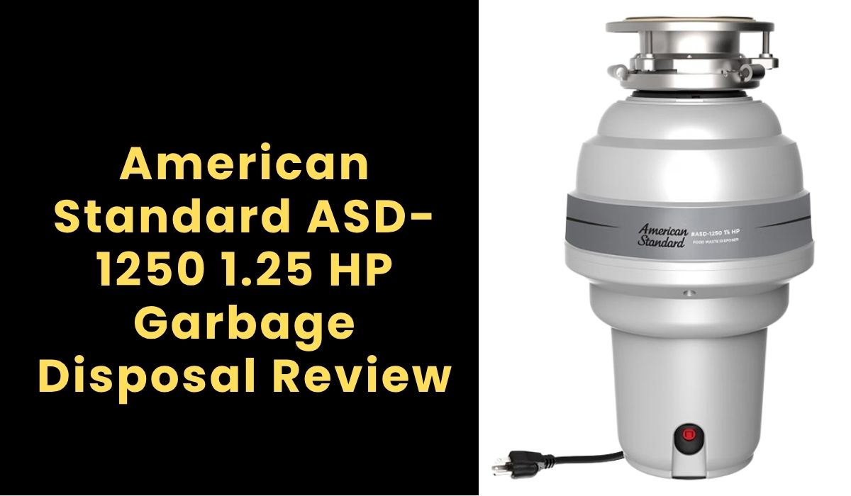 American Standard ASD-1250 1.25 HP Garbage Disposal Review