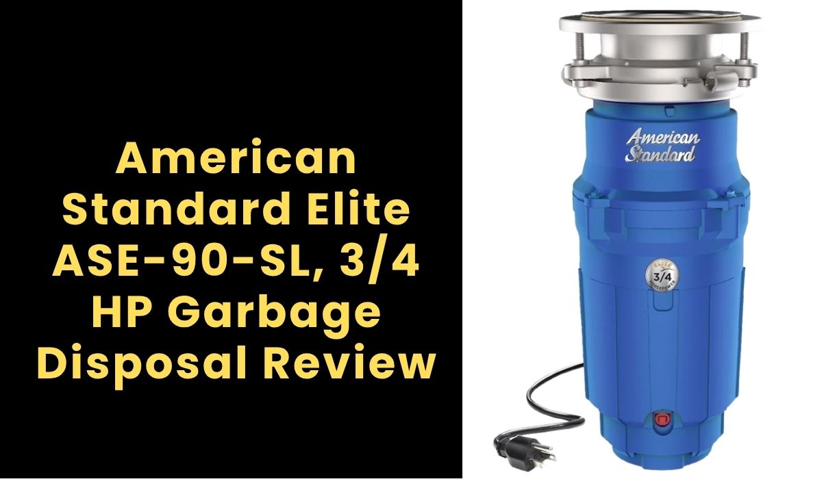 American Standard Elite ASE-90-SL, 3/4 HP Garbage Disposal Review