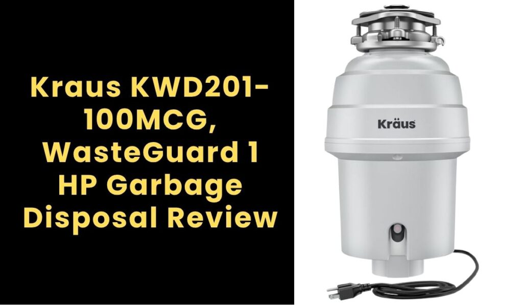 Kraus KWD201-100MCG, WasteGuard 1 HP Garbage Disposal Review