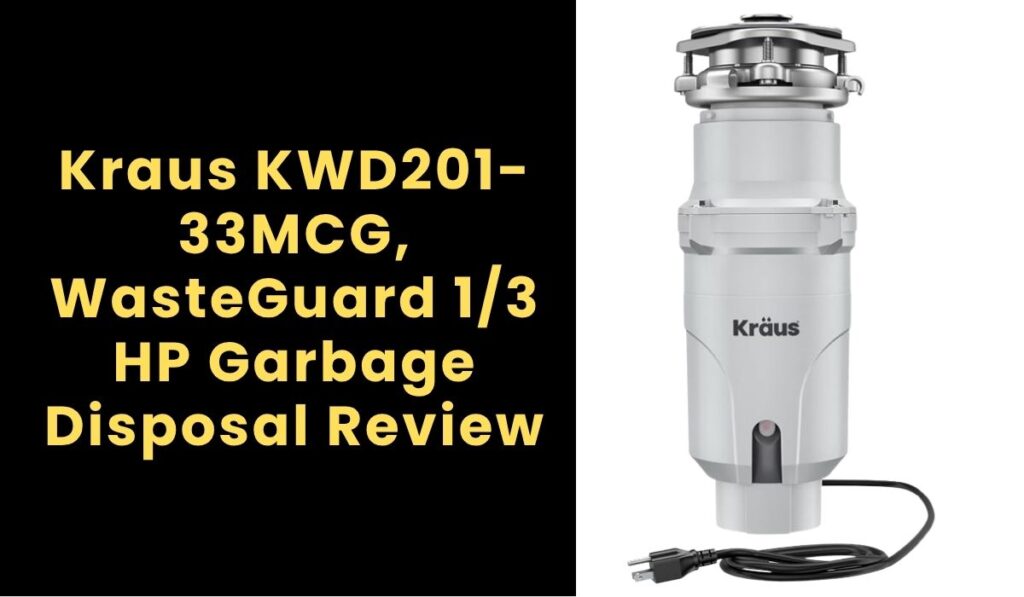 Kraus KWD201-33MCG, WasteGuard 1/3 HP Garbage Disposal Review