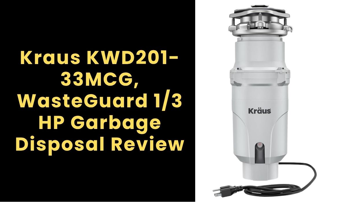 Kraus KWD201-33MCG, WasteGuard 1/3 HP Garbage Disposal Review