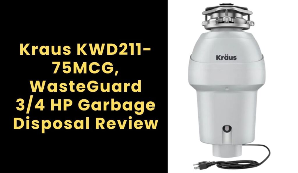 Kraus KWD211-75MCG, WasteGuard 3/4 HP Garbage Disposal Review