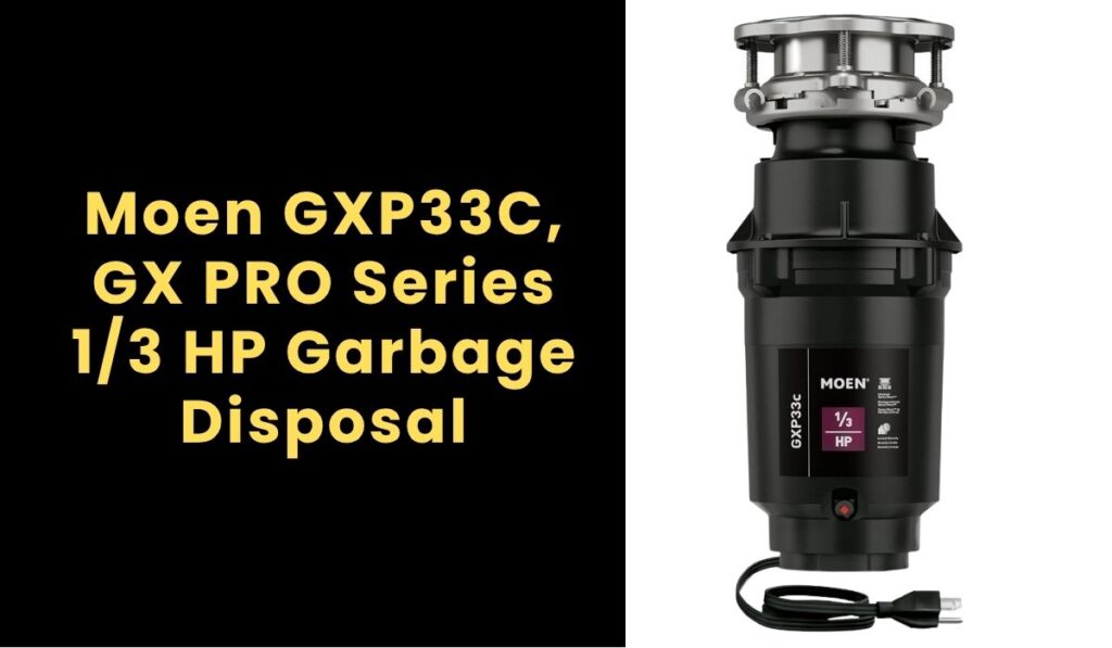 Moen GXP33C, GX PRO Series 1/3 HP Garbage Disposal Review