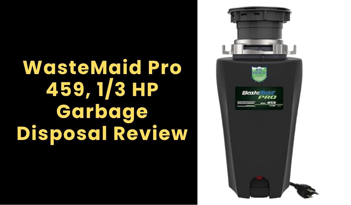 WasteMaid Pro 459, 1/3 HP Garbage Disposal Review