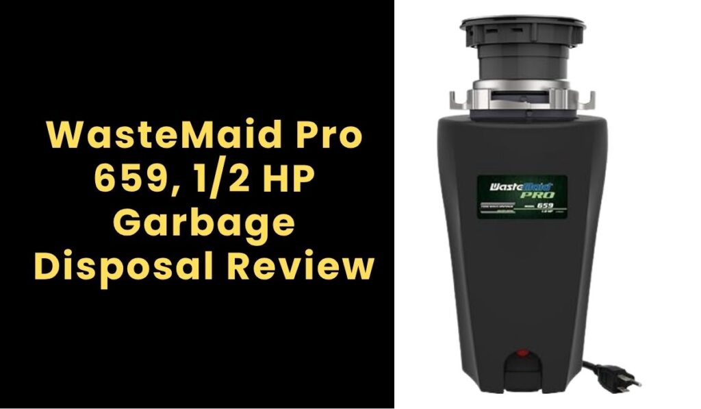WasteMaid Pro 659, 1/2 HP Garbage Disposal Review